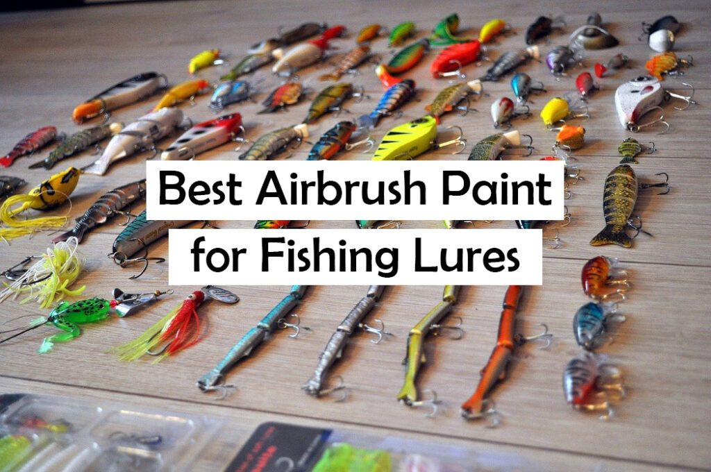 best_airbrush_paint_for_fishing_lures
