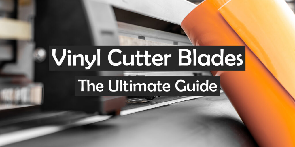 vinyl_cutter_blades_ultimate_guide