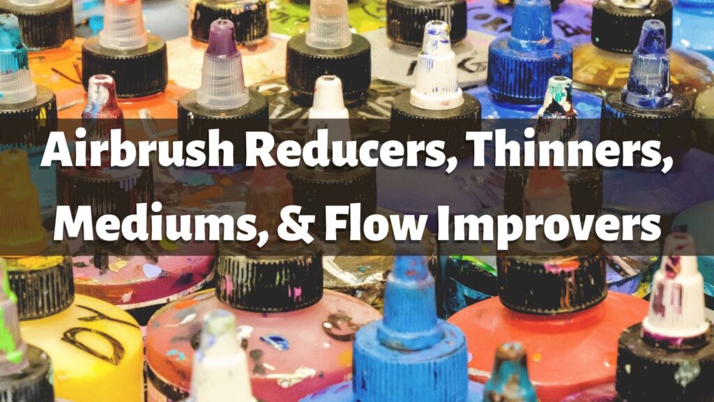 airbrush_reducers_thinners_mediums_flow_improvers