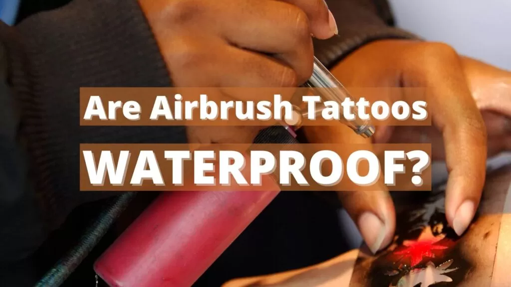 are_airbrush_tattoos_waterproof