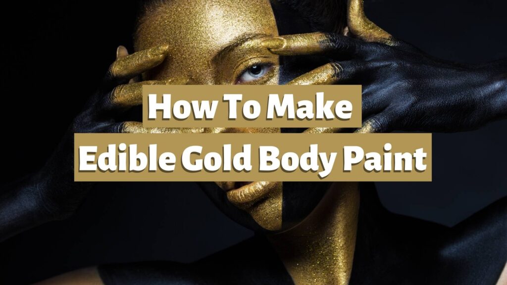 how_to_make_edible_gold_body_paint