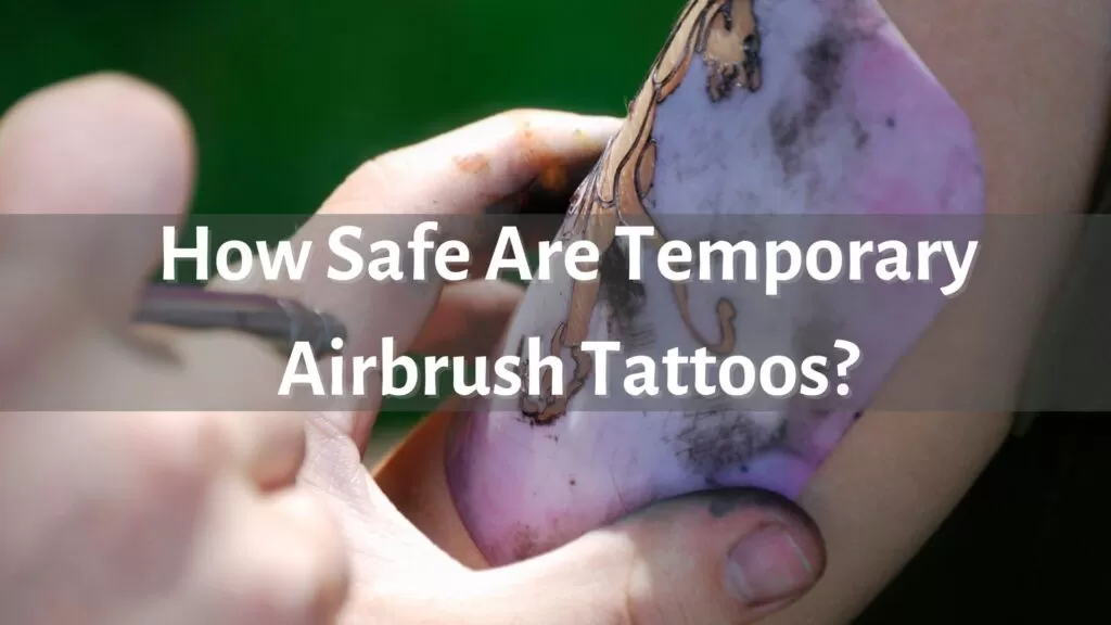 how_safe_are_temporary_airbrush_tattoos